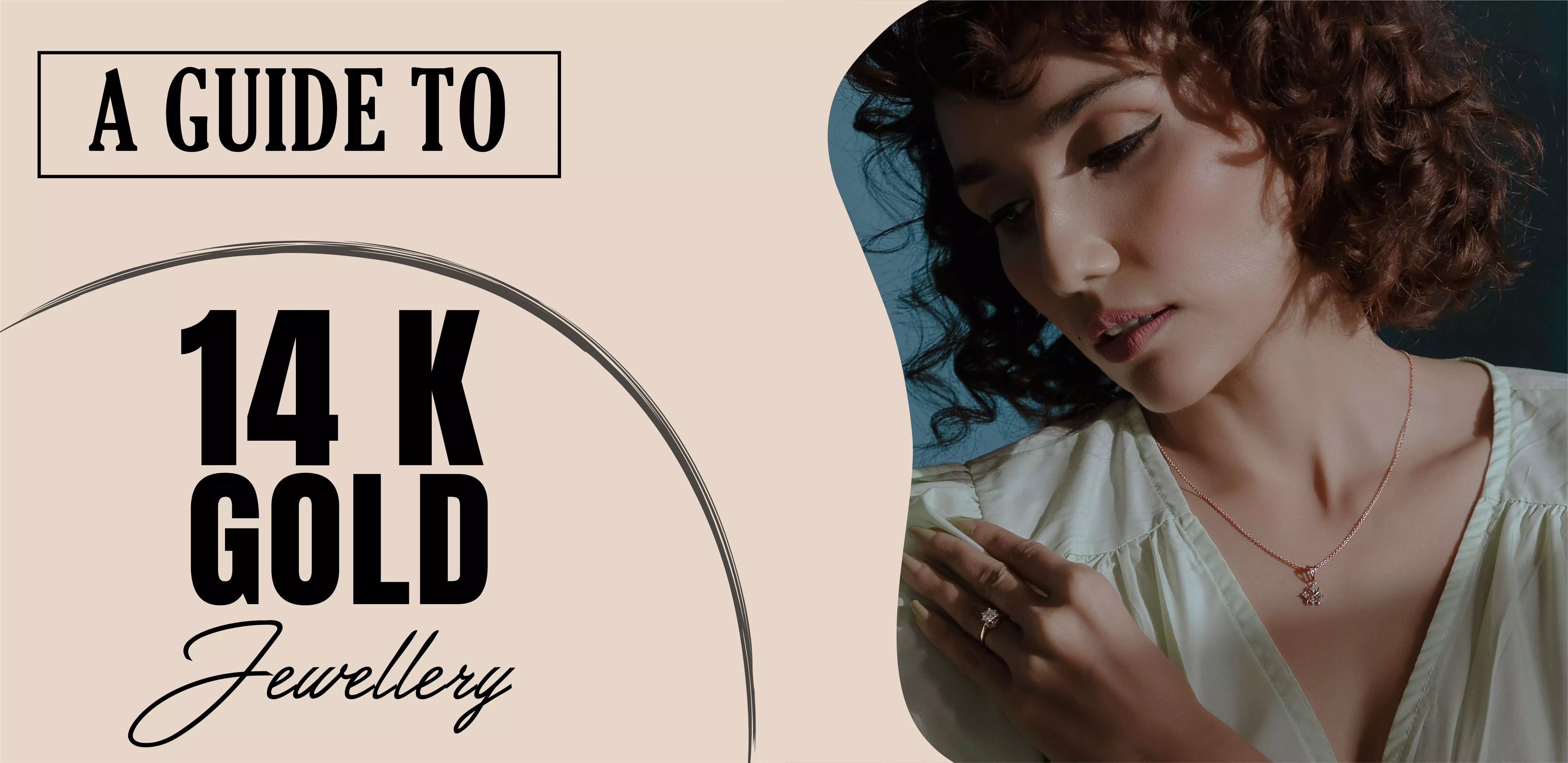 Guide to 14K Gold jewellery